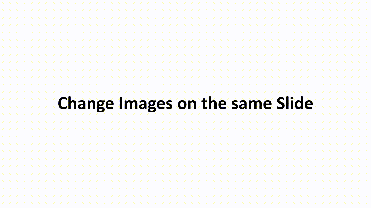 Change Images on the same Slide-big